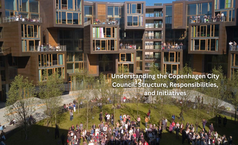 Understanding the Copenhagen City Council: Structure, Responsibilities, and Initiatives